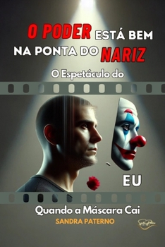 Paperback O Poder Está Bem Na Ponta Do Nariz: O Espetáculo do EU Quando a Máscara Cai [Portuguese] Book