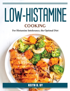 Paperback Low-Histamine Cooking: For Histamine Intolerance, the Optimal Diet Book