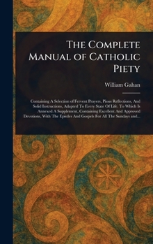 Hardcover The Complete Manual of Catholic Piety Book