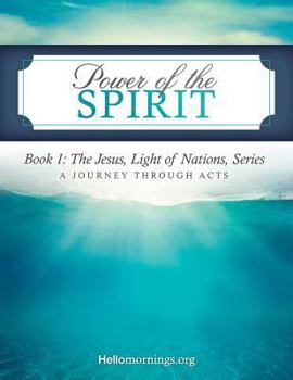 Paperback Power of the Spirit: Book 1: The Jesus, Light of Nations, Series - A Journey Through Acts Book