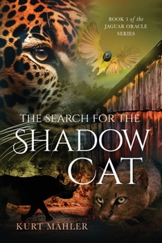 Paperback The Search for the Shadow Cat: Book 3 of the Jaguar Oracle Series Book