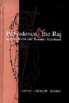 Hardcover Providence and the Raj: Imperial Mission and Missionary Imperialism Book