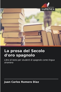 Paperback La prosa del Secolo d'oro spagnolo [Italian] Book