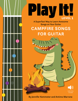 Play It! Campfire Songs for Guitar: A Superfast Way to Learn Awesome Songs on Your Guitar