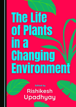 Hardcover The Life of Plants in a Changing Environment Book