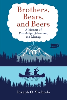 Paperback Brothers, Bears, and Beers: A Memoir of Friendships, Adventures, and Mishaps Book