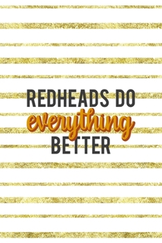 Paperback Redheads Do Everything Better: Notebook Journal Composition Blank Lined Diary Notepad 120 Pages Paperback Golden Texture Ginger Book