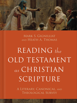 Hardcover Reading the Old Testament as Christian Scripture: A Literary, Canonical, and Theological Survey Book