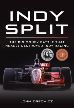 Hardcover Indy Split: The Big Money Battle That Nearly Destroyed Indy Racing Book