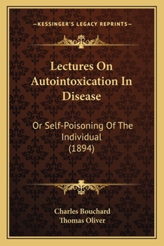 Paperback Lectures On Autointoxication In Disease: Or Self-Poisoning Of The Individual (1894) Book