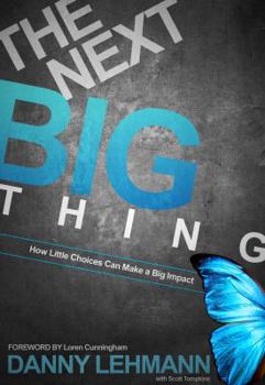 Unknown Binding The Next Big Thing How Little Choices Can Make a Big Impact Book