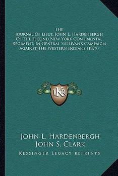 Paperback The Journal Of Lieut. John L. Hardenbergh Of The Second New York Continental Regiment, In General Sullivan's Campaign Against The Western Indians (187 Book