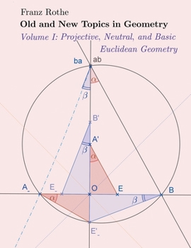 Paperback Old and New Topics in Geometry: Volume I: Projective, Neutral and Basic Euclidean Geometry Book