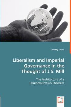 Paperback Liberalism and Imperial Governance in the Thought of J.S. Mill Book