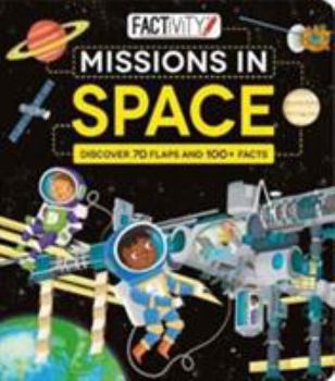 Board book Factivity Missions in Space: Discover 70 Flaps and 100+ Facts Book