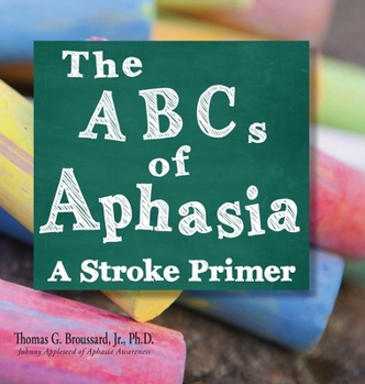 Hardcover The ABCs of Aphasia: A Stroke Primer Book