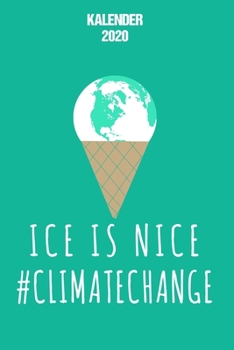 Kalender 2020: Terminkalender Ice is Nice Geschenk für Natur Freunde Jahreskalender 2020 A5 1 Woche 2 Seiten / 6x9 Zoll 120 Seiten / Terminplaner 2020 ... und Naturliebhaber (German Edition)