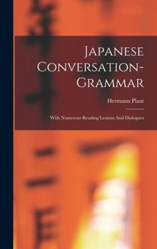 Hardcover Japanese Conversation-grammar: With Numerous Reading Lessons And Dialogues Book