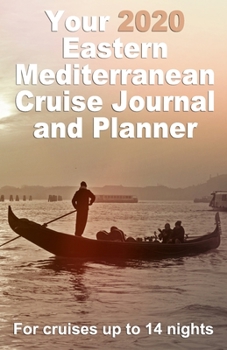 Your 2020 East Mediterranean Cruise Journal and Planner: A complete, handbag size paperback publication for cruises up to 14 nights - design 1