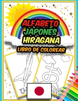 Paperback Alfabeto japonés Hiragana Libro de colorear: Increíble libro de colorear para aprender el alfabeto japonés - Hiragana - para niños [Spanish] Book