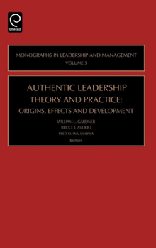 Hardcover Authentic Leadership Theory and Practice: Origins, Effects and Development Book