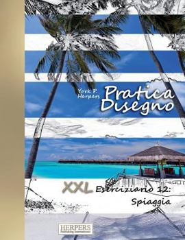 Paperback Pratica Disegno [Color] - XXL Eserciziario 12: Spiaggia [Italian] Book