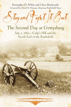 Paperback Stay and Fight It Out: The Second Day at Gettysburg, July 2, 1863, Culp's Hill and the North End of the Battlefield Book