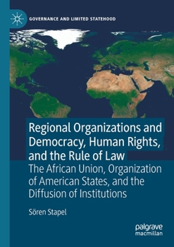 Paperback Regional Organizations and Democracy, Human Rights, and the Rule of Law: The African Union, Organization of American States, and the Diffusion of Inst Book