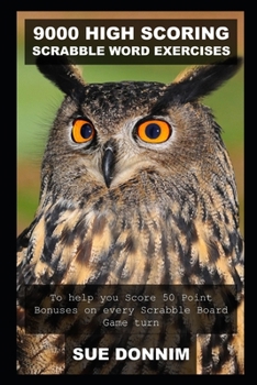 Paperback 9000 High Scoring Scrabble Word Exercises to help you Score 50 Point Bonuses on every Scrabble Board Game turn Book