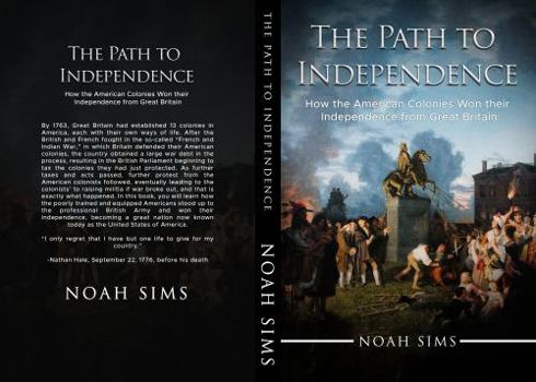 Paperback The Path to Independence: How the American Colonies Won their Independence from Great Britain Book