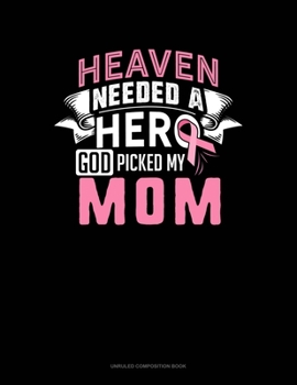 Paperback Heaven Needed A Hero God Picked My Mom: Unruled Composition Book