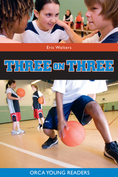 Three on Three (Orca Young Readers) - Book #1 of the Nick and Kia