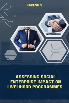 Paperback Assessing Social Enterprise Impact On Livelihood Programmes Book