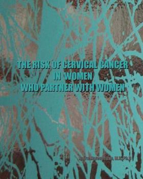 Paperback The risk of cervical cancer in women who partner with women Book