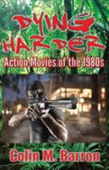 Paperback Dying Harder: Action Movies of the 1980s Book