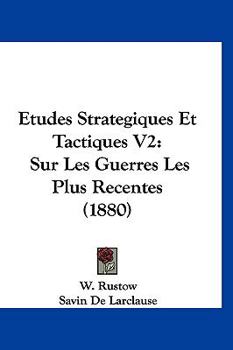 Paperback Etudes Strategiques Et Tactiques V2: Sur Les Guerres Les Plus Recentes (1880) [French] Book