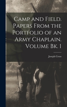 Hardcover Camp and Field. Papers From the Portfolio of an Army Chaplain. Volume bk. 1 Book