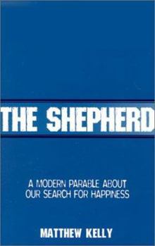 Hardcover The Shepherd: A Modern Parable About Our Search for Happiness Book