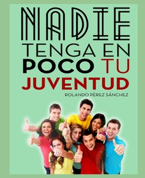 Paperback Nadie Tenga En Poco Tu Juventud: Claves del liderazgo bíblico para un Ministerio Juvenil poderoso [Spanish] Book