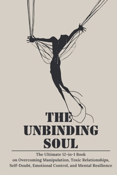 Paperback The Unbinding Soul: The Mind is a Cage-This Book Holds the Key Book