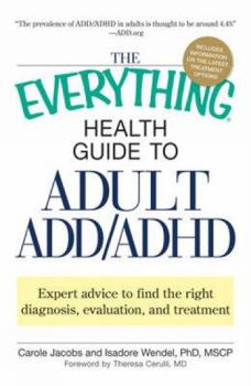 Paperback The Everything Health Guide to Adult ADD/ADHD: Expert Advice to Find the Right Diagnosis, Evaluation and Treatment Book