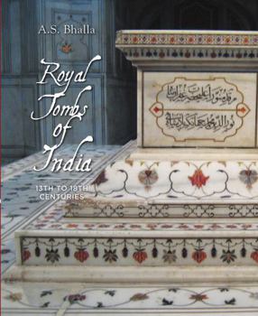 Hardcover Royal Tombs of India: 13th to 18th Century Book