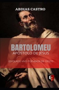 Paperback Bartolomeu: Esfolado Vivo Por Amor de Cristo [Portuguese] Book
