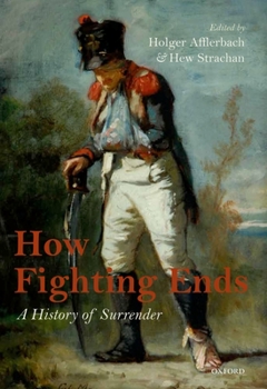 Hardcover How Fighting Ends: A History of Surrender Book