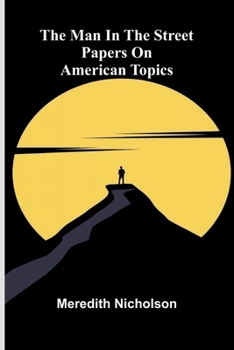 The man in the street: Papers on American topics