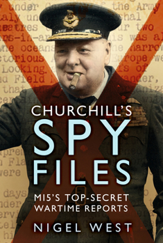 Paperback Churchill's Spy Files: Mi5's Top-Secret Wartime Reports Book