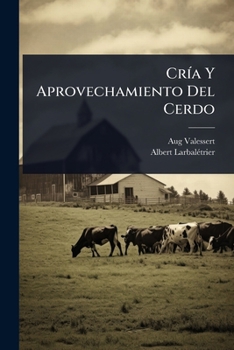 Paperback CrÃ-a Y Aprovechamiento Del Cerdo [Spanish] Book