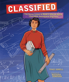Hardcover Classified: The Secret Career of Mary Golda Ross, Cherokee Aerospace Engineer Book