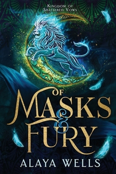 Of Masks & Fury (Kingdom of Shattered Vows) - Book #2 of the Kingdom of Shattered Vows