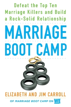 Paperback Marriage Boot Camp: Defeat the Top 10 Marriage Killers and Build a Rock-Solid Relationship Book